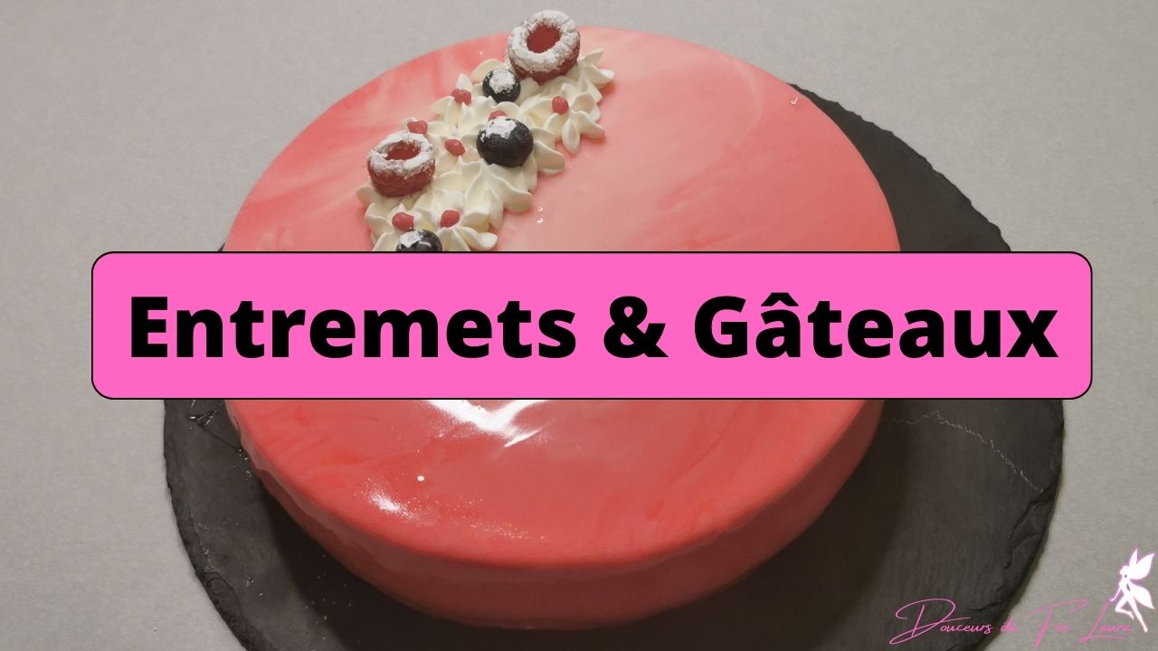 Entremets & Gâteaux